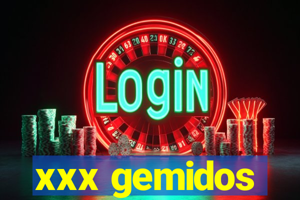 xxx gemidos