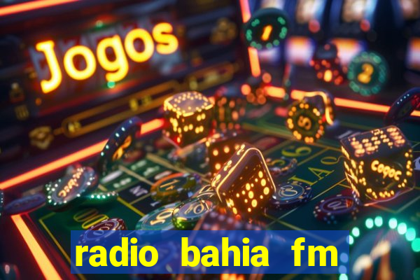 radio bahia fm 88.7 ao vivo ouvir