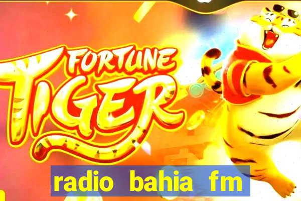 radio bahia fm 88.7 ao vivo ouvir