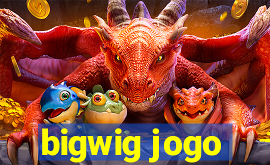 bigwig jogo