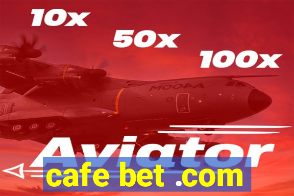 cafe bet .com