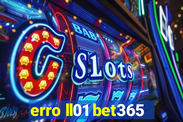 erro ll01 bet365