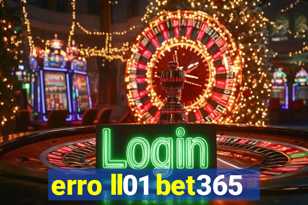 erro ll01 bet365