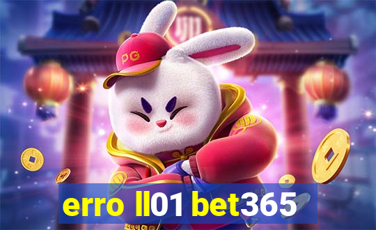 erro ll01 bet365