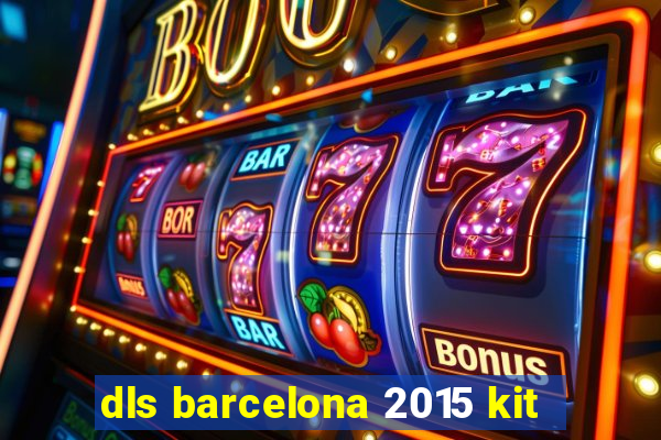 dls barcelona 2015 kit