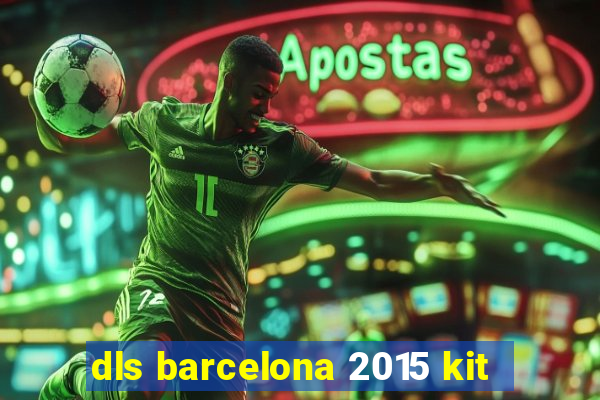 dls barcelona 2015 kit