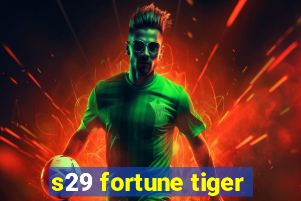 s29 fortune tiger