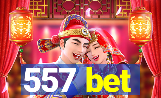 557 bet