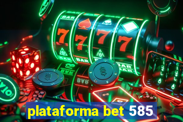 plataforma bet 585