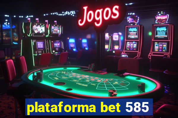 plataforma bet 585