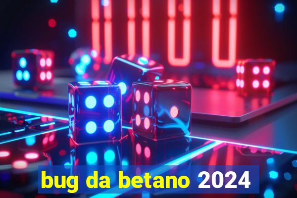 bug da betano 2024