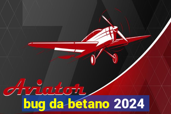 bug da betano 2024