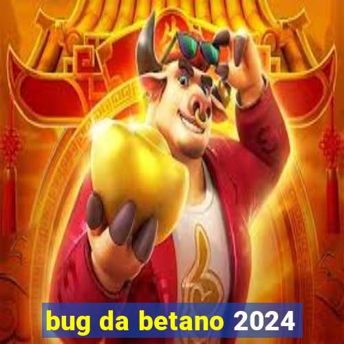 bug da betano 2024