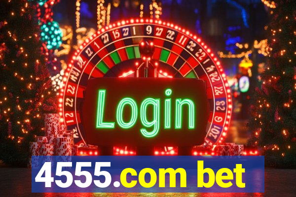 4555.com bet