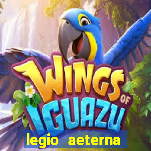 legio aeterna victrix letra