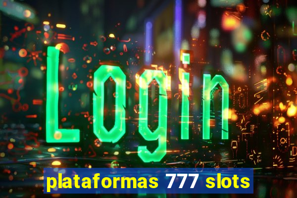 plataformas 777 slots