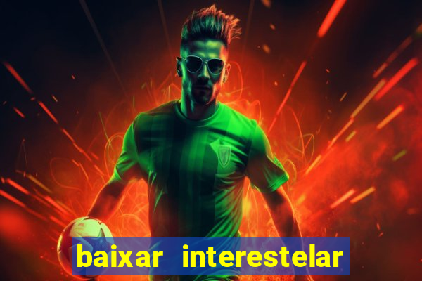 baixar interestelar dublado google drive