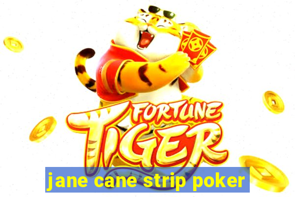 jane cane strip poker