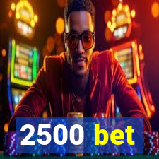 2500 bet