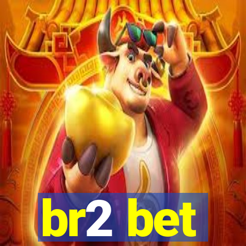 br2 bet