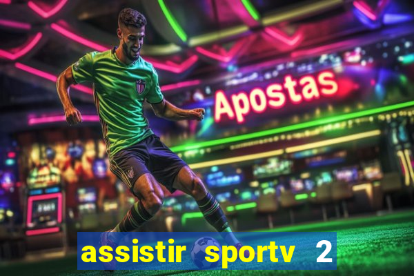 assistir sportv 2 ao vivo futemax