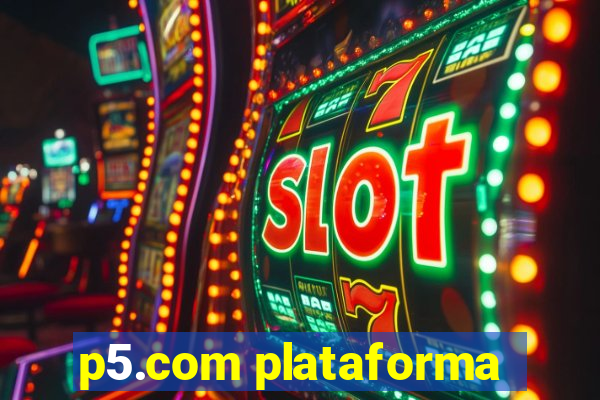 p5.com plataforma