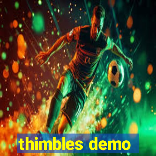 thimbles demo