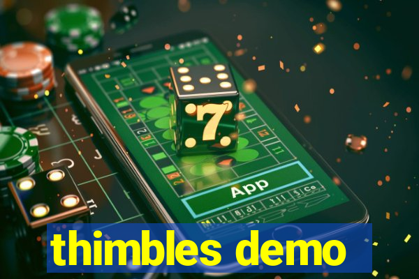 thimbles demo