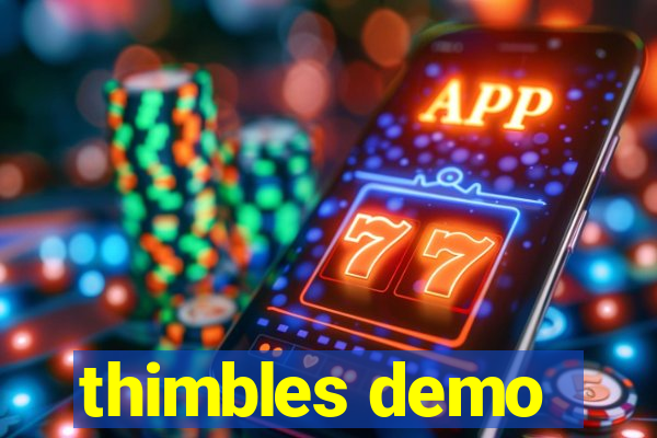 thimbles demo