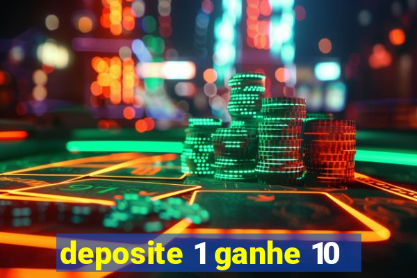 deposite 1 ganhe 10