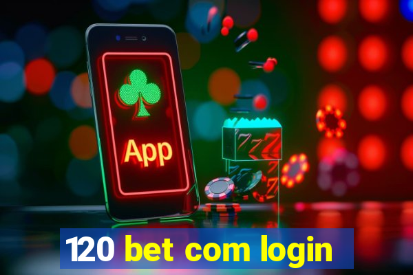 120 bet com login