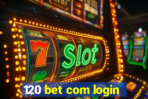 120 bet com login