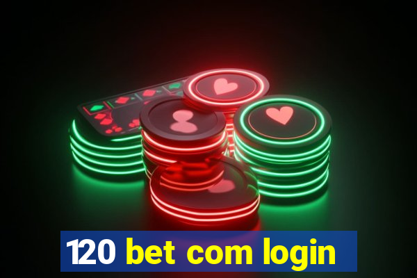 120 bet com login