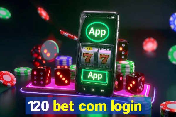 120 bet com login