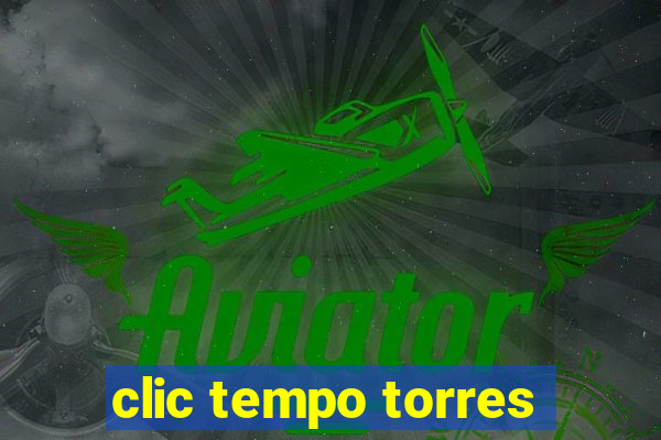 clic tempo torres