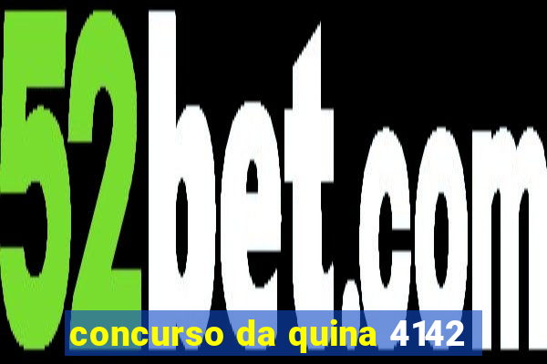 concurso da quina 4142