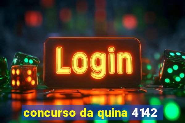 concurso da quina 4142