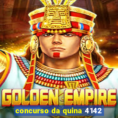 concurso da quina 4142