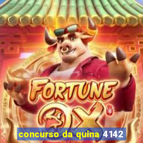 concurso da quina 4142