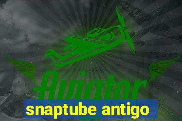 snaptube antigo