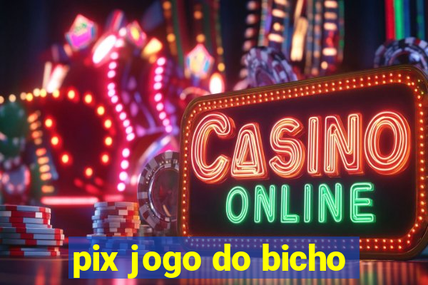 pix jogo do bicho