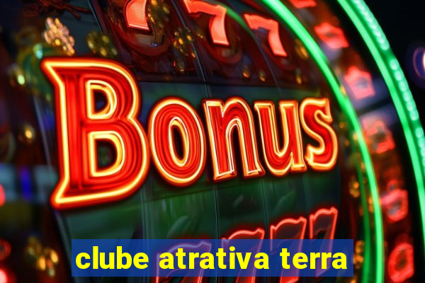 clube atrativa terra