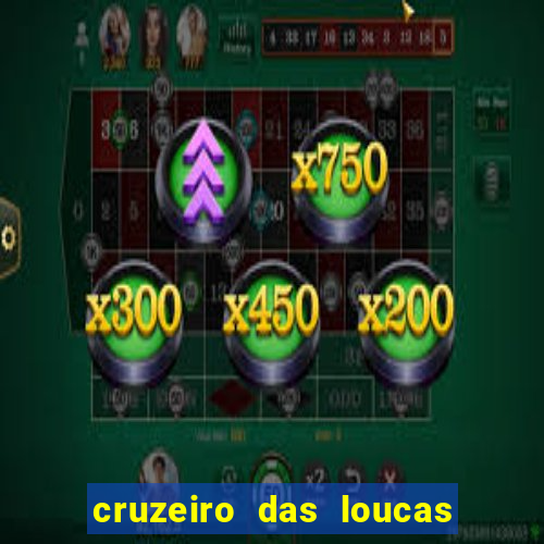 cruzeiro das loucas assistir gratis