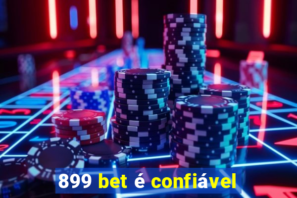 899 bet é confiável