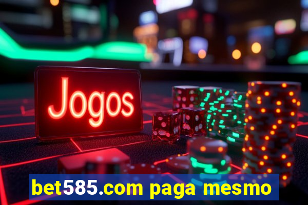 bet585.com paga mesmo