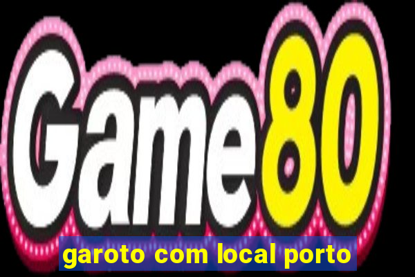 garoto com local porto