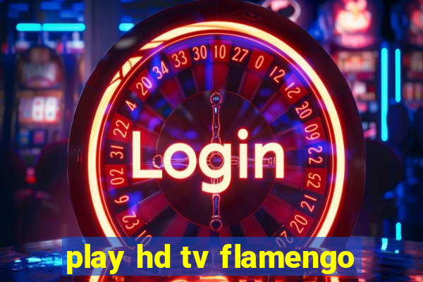 play hd tv flamengo