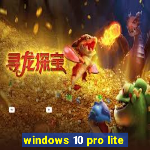 windows 10 pro lite