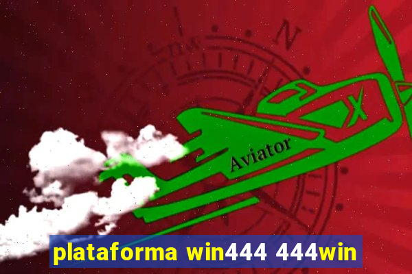 plataforma win444 444win