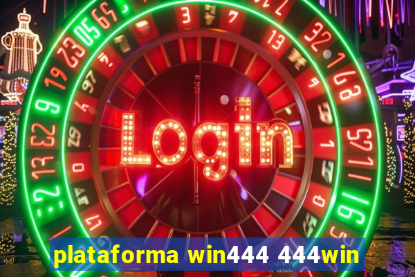 plataforma win444 444win